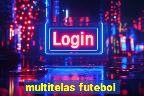 multitelas futebol